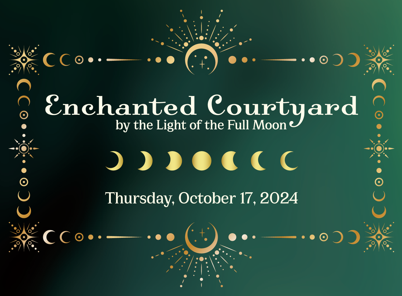 Graphic with green background and a gold border of stars and moons. Text reads "Enchanted Courtyard by the Light of the Full Moon"